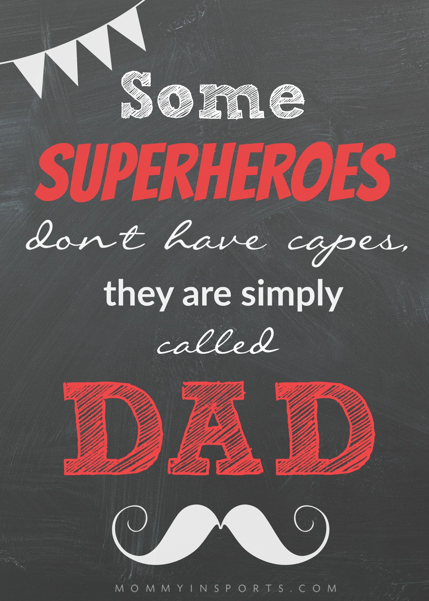 Some Superheroes don't have capes, they are simply called dad