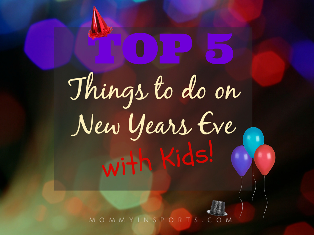 Not looking forward to a late night on New Year's Eve with the kids? Here are the top 5 things to make this holiday a blast for the whole family!