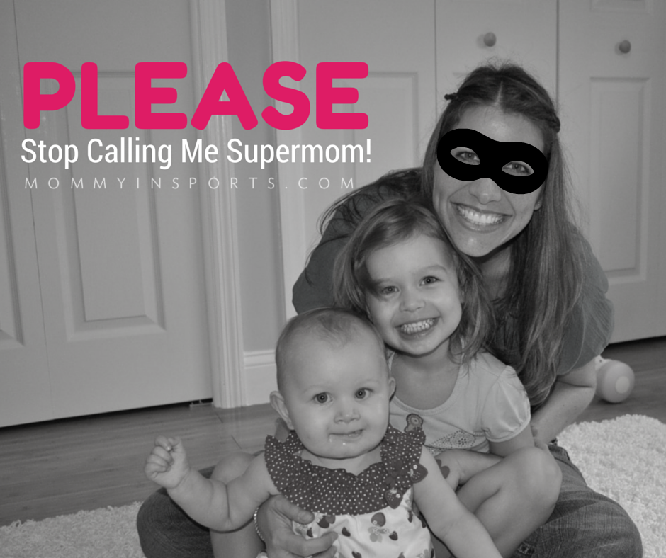 please stop calling me supermom