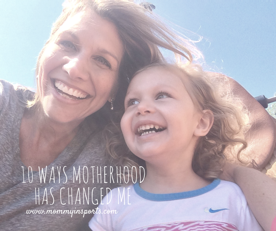 10 ways motherhood has changed me (1)