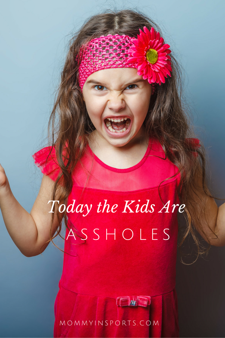Today the Kids are Assholes