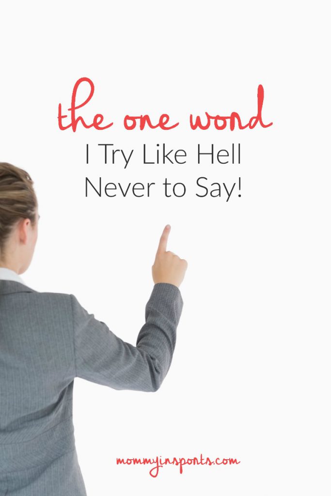 The one word I try like hell never to say! And it's not never, what word could you eliminate from your vocabulary ?