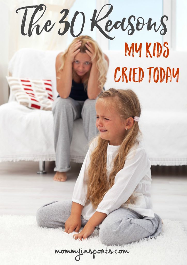 Ever have one of those days as a parent? No matter what you do...the kids cry? Me too - so I documented the 30 Reasons My Kids Cried Today. Can you relate?!