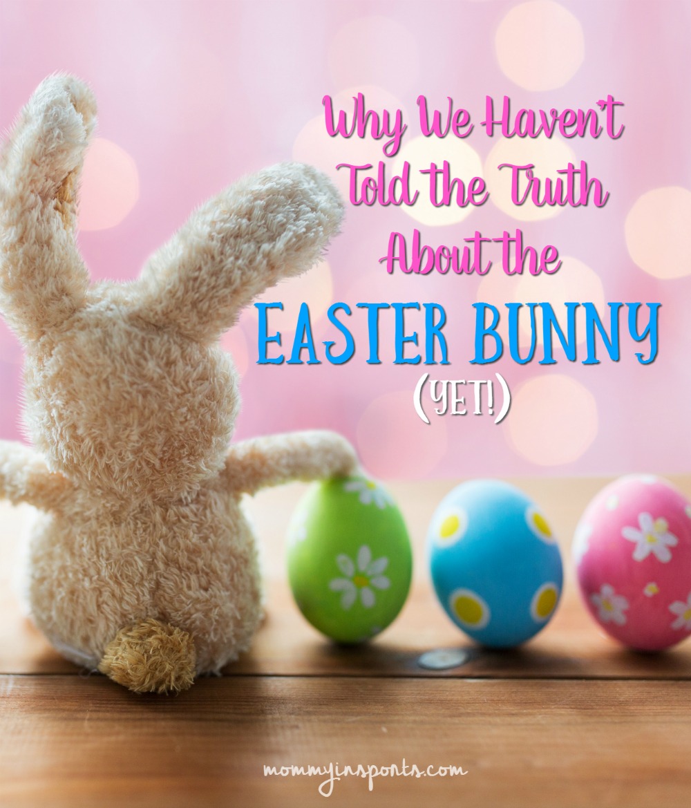 Why we haven't told the truth about the Easter Bunny yet! Have you had this discussion?