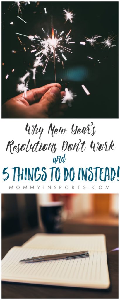 Every year do you make New Year's resolutions? Find out why they don't work and 5 things you could be doing instead to have the best year yet!!